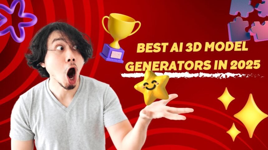 Best AI 3D Model Generators in 2025